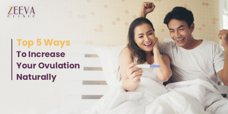 Top 5 Ways To Increase Your Ovulation Naturally