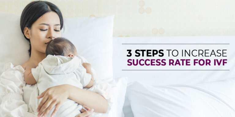 3 Steps to Increase Success Rate for IVF