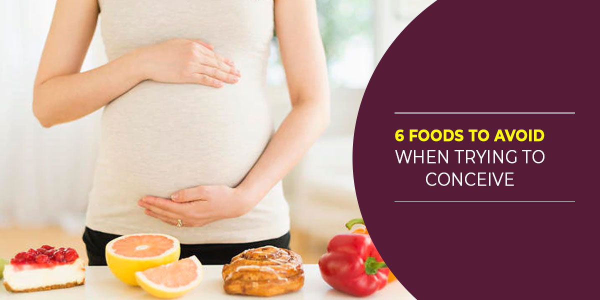 6 Foods To Avoid When Trying to Conceive