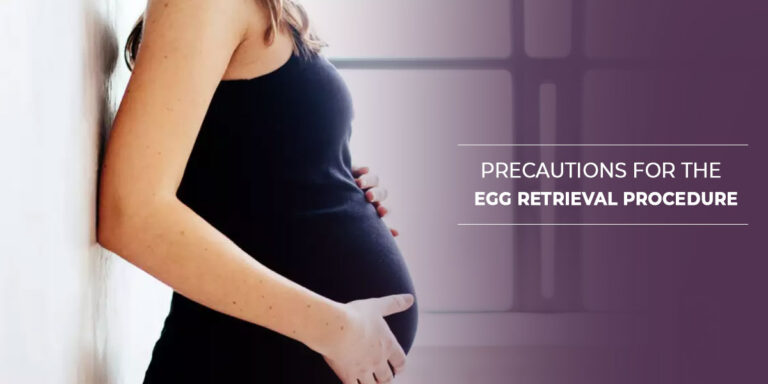 Precautions For The Egg Retrieval Procedure