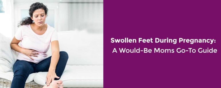 Swollen Feet During Pregnancy: A Would-Be Moms Go-To Guide