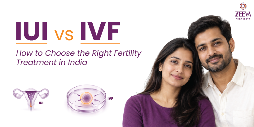 IUI vs IVF: How to Choose the Right Fertility Treatment in India